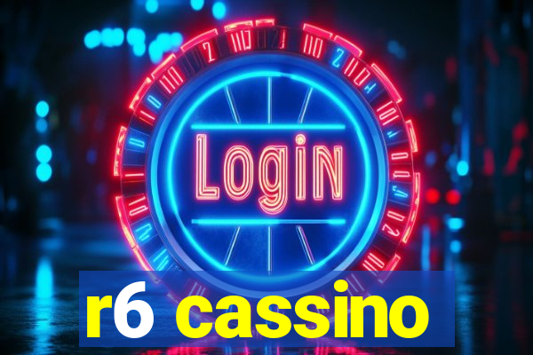 r6 cassino